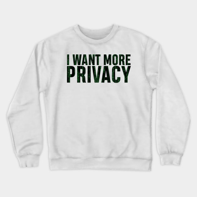 I want more privacy Crewneck Sweatshirt by SAN ART STUDIO 